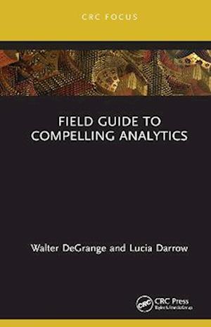 Field Guide to Compelling Analytics