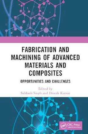 Fabrication and Machining of Advanced Materials and Composites