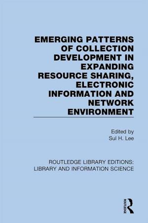 Emerging Patterns of Collection Development in Expanding Resource Sharing, Electronic Information and Network Environment