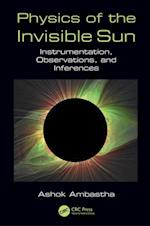 Physics of the Invisible Sun