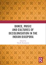 Dance, Music and Cultures of Decolonisation in the Indian Diaspora