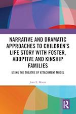 Narrative and Dramatic Approaches to Children's Life Story with Foster, Adoptive and Kinship Families