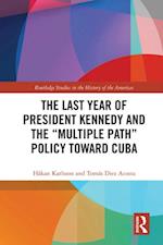 Last Year of President Kennedy and the 'Multiple Path' Policy Toward Cuba