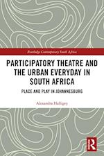 Participatory Theatre and the Urban Everyday in South Africa