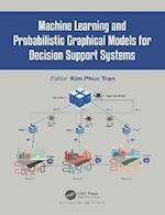 Machine Learning and Probabilistic Graphical Models for Decision Support Systems