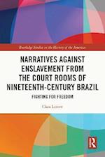 Narratives against Enslavement from the Court Rooms of Nineteenth-Century Brazil