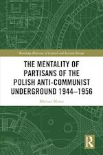 Mentality of Partisans of the Polish Anti-Communist Underground 1944-1956