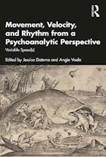 Movement, Velocity, and Rhythm from a Psychoanalytic Perspective