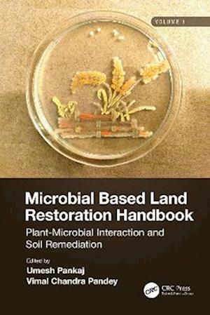 Microbial Based Land Restoration Handbook, Volume 1