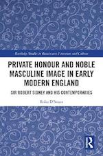 Private Honour and Noble Masculine Image in Early Modern England