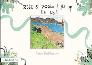 Zedie and Zoola Light Up the Night: A Storybook to Help Children Learn About Communication Differences