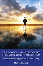 Traumatic Loss and Recovery in Jungian Studies and Cinema