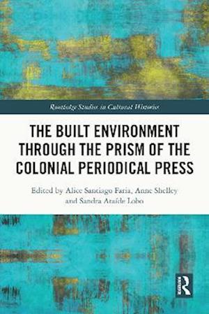 Built Environment through the Prism of the Colonial Periodical  Press