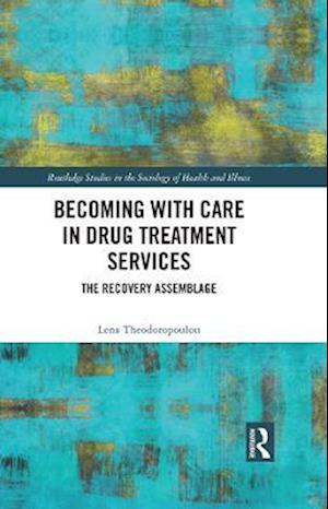 Becoming with Care in Drug Treatment Services