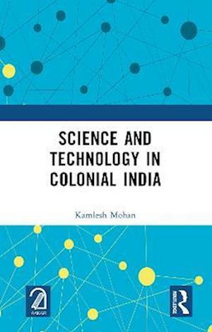 Science and Technology in Colonial India