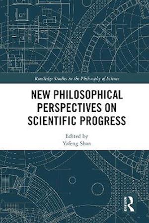 New Philosophical Perspectives on Scientific Progress