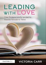 Leading with Love: How Compassionate Leadership Enables Schools to Thrive