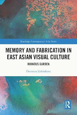 Memory and Fabrication in East Asian Visual Culture