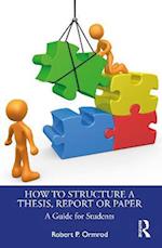 How to Structure a Thesis, Report or Paper