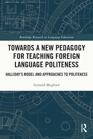 Towards a New Pedagogy for Teaching Foreign Language Politeness
