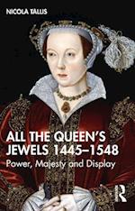 All the Queen’s Jewels, 1445–1548