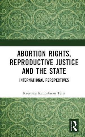 Abortion Rights, Reproductive Justice and the State