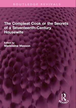 Compleat Cook or the Secrets of a Seventeenth-Century Housewife