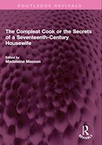 Compleat Cook or the Secrets of a Seventeenth-Century Housewife