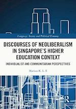 Discourses of Neoliberalism in Singapore's Higher Education Context