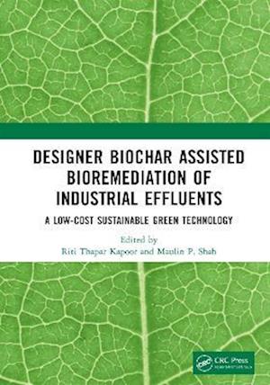 Designer Biochar Assisted Bioremediation of Industrial Effluents