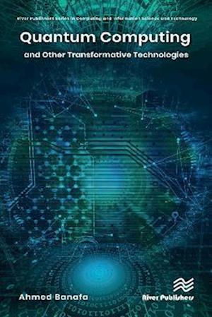 Quantum Computing and Other Transformative Technologies