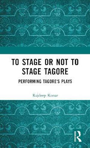 To Stage or Not to Stage Tagore