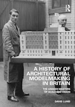 History of Architectural Modelmaking in Britain