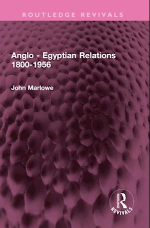 Anglo - Egyptian Relations 1800-1956