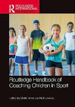 Routledge Handbook of Coaching Children in Sport