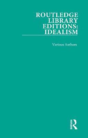 Routledge Library Editions: Idealism