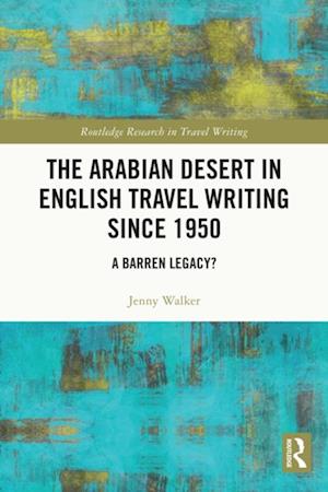 Arabian Desert in English Travel Writing Since 1950