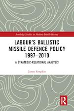 Labour's Ballistic Missile Defence Policy 1997-2010