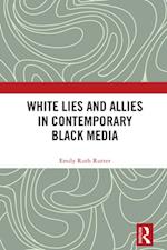 White Lies and Allies in Contemporary Black Media