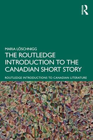 Routledge Introduction to the Canadian Short Story