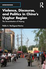 Violence, Discourse, and Politics in China s Uyghur Region