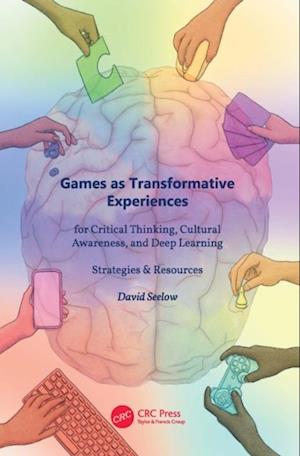 Games as Transformative Experiences for Critical Thinking, Cultural Awareness, and Deep Learning