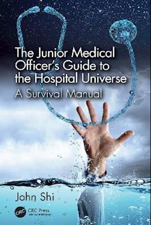 Junior Medical Officer's Guide to the Hospital Universe