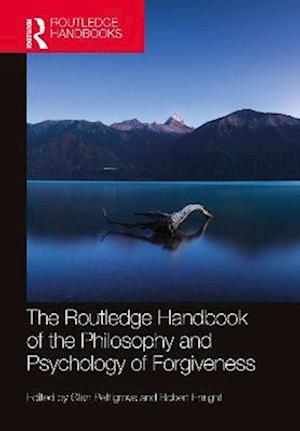 Routledge Handbook of the Philosophy and Psychology of Forgiveness