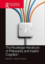 The Routledge Handbook of Philosophy and Implicit Cognition