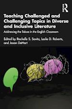 Teaching Challenged and Challenging Topics in Diverse and Inclusive Literature