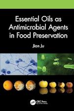 Essential Oils as Antimicrobial Agents in Food Preservation