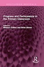 Progress and Performance in the Primary Classroom