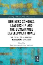 Business Schools, Leadership and the Sustainable Development Goals