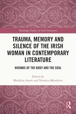 Trauma, Memory and Silence of the Irish Woman in Contemporary Literature
